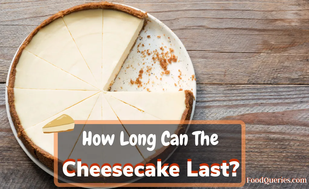 How Long does Cheesecake Last in the fridge